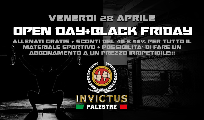 Venerdì 28 Aprile OPEN DAY più BLACK FRIDAY nelle palestre Invictus!